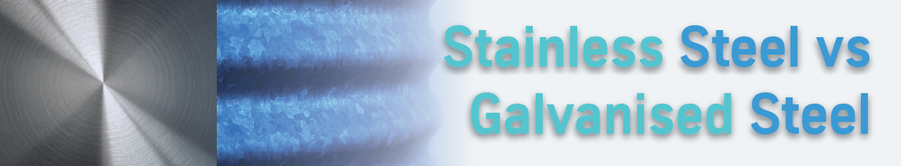 Difference Between Stainless Steel and Galvanised Steel 
