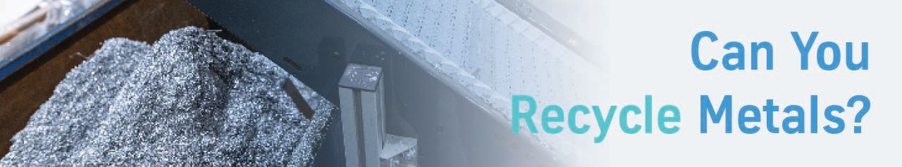 Can You Recycle Metals?